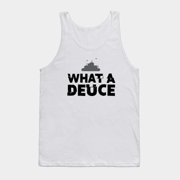 What a Deuce! Sometimes You Just Have to Call Him What He Is Tank Top by Puff Sumo